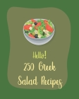 Hello! 250 Greek Salad Recipes: Best Greek Salad Cookbook Ever For Beginners [Book 1] By MS Salad, MS Salas Cover Image