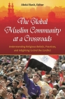 The Global Muslim Community at a Crossroads: Understanding Religious Beliefs, Practices, and Infighting to End the Conflict (Practical and Applied Psychology) Cover Image