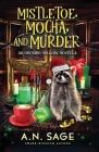 Mistletoe, Mocha, and Murder By A. N. Sage Cover Image