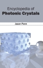 Encyclopedia of Photonic Crystals By Jason Penn (Editor) Cover Image