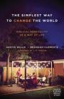 The Simplest Way to Change the World: Biblical Hospitality as a Way of Life By Dustin Willis, Brandon Clements, J. D. Greear (Foreword by) Cover Image