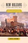 New Orleans After the Civil War: Race, Politics, and a New Birth of Freedom Cover Image