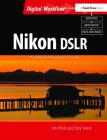 Nikon Dslr: The Ultimate Photographer's Guide: The Ultimate Photographer's Guide Cover Image