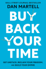 Buy Back Your Time: Get Unstuck, Reclaim Your Freedom, and Build Your Empire By Dan Martell Cover Image