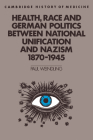Health, Race and German Politics Between National Unification and Nazism, 1870-1945 (Cambridge Studies in the History of Medicine) By Paul Weindling Cover Image