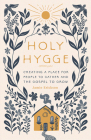 Holy Hygge: Creating a Place for People to Gather and the Gospel to Grow By Jamie Erickson Cover Image