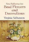 New Patterns for Bead Flowers and Decorations Cover Image
