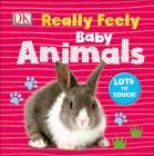 Really Feely: Baby Animals (Really Feely Board Books) Cover Image