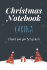 Christmas Notebook: Carina - Thank you for being here - Beautiful Christmas Gift For Women Girlfriend Wife Mom Bride Fiancee Grandma Grand Cover Image