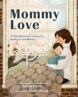 Mommy Love: A Mindfulness Exercise for Mothers and Babies By Susan Verde, Naoko Stoop (Illustrator) Cover Image