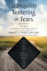 Tranquility Teetering on Tears: Tears of Sorrow Tears of Joy An Incident in Faith, Hope, and Love Cover Image