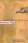 Serious Pig: An American Cook in Search of His Roots By John Thorne, Matt Lewis Thorne Cover Image
