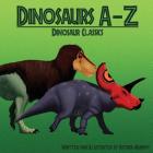 Dinosaurs A-Z: Classic Dinosaurs By Patrick Murphy Cover Image