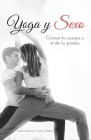 Yoga y Sexo: Conoce tu cuerpo y el de tu pareja By Ariel Pérez, Sarah Banos Cover Image