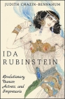 Ida Rubinstein: Revolutionary Dancer, Actress, and Impresario By Judith Chazin-Bennahum Cover Image