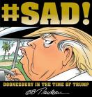 #SAD!: Doonesbury in the Time of Trump By G. B. Trudeau Cover Image