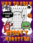 How To Draw Spooky Monsters: Activity Book And A Step-by-Step Drawing Lesson for Kids, Learn How To Draw Cute And Adorable Monsters, Perfect Gift F By Drawing for Kids Publish Cover Image