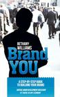 Brand YOU: The Art of Packaging and Marketing You or Your Business to the Market By Bethany A. Williams Cover Image