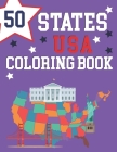 50 States USA Coloring Book: The 50 States Maps Of United States America Educational Coloring Book For Kids and Adults State Capitals Coloring Book Cover Image