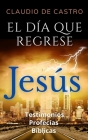 El DÍA que Regrese JESÚS (Libro católico) PROFECÍAS Bíblicas Testimonios: ¿Qué debo hacer? Cover Image