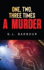 One, Two, Three Times A Murder By G. L. Barbour Cover Image