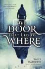 The Door That Led to Where By Sally Gardner Cover Image