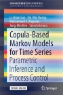 Copula-Based Markov Models for Time Series: Parametric Inference and Process Control By Li-Hsien Sun, Xin-Wei Huang, Mohammed S. Alqawba Cover Image
