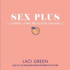 Sex Plus: Learning, Loving, and Enjoying Your Body: Learning, Loving, and Enjoying Your Body Cover Image