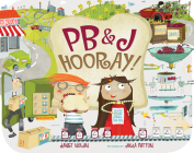 PB&J Hooray!: Your Sandwich's Amazing Journey from Farm to Table By Janet Nolan, Julia Patton (Illustrator) Cover Image