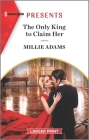 The Only King to Claim Her: An Uplifting International Romance (Kings of California #4) By Millie Adams Cover Image
