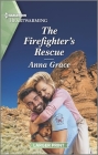 The Firefighter's Rescue: A Clean and Uplifting Romance By Anna Grace Cover Image