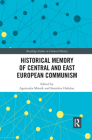 Historical Memory of Central and East European Communism (Routledge Studies in Cultural History) By Agnieszka Mrozik (Editor), Stanislav Holubec (Editor) Cover Image