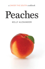 Peaches: A Savor the South Cookbook (Savor the South Cookbooks) By Kelly Alexander Cover Image