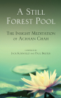 A Still Forest Pool: The Insight Meditation of Achaan Chah By Achaan Chah, Jack Kornfield (Compiled by), Paul Breiter (Compiled by) Cover Image