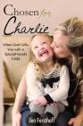 Chosen for Charlie: When God Gifts You with a Special-Needs Child Cover Image