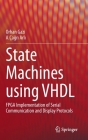 State Machines Using VHDL: FPGA Implementation of Serial Communication and Display Protocols Cover Image