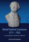 Michail Vasil'evič Lomonosov (1711-1765): Ein Enzyklopaedist Im Zeitalter Der Aufklaerung By Peter Hoffmann Cover Image