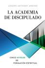 La Academia de Discipulado By Joseph Anthony Andino Cover Image
