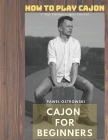 Cajon For Beginners: How To Play Cajon By Pawel Ostrowski Cover Image