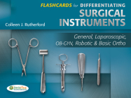 Flashcards for Differentiating Surgical Instruments: General, Laparoscopic, Ob-Gyn, Robotic & Basic Ortho By Colleen J. Rutherford Cover Image