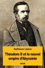 Théodore II et le nouvel empire d'Abyssinie By Guillaume Lejean Cover Image
