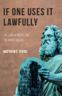 If One Uses It Lawfully By Matthew E. Ferris Cover Image