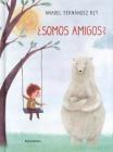 Somos Amigos? By Anabel Fernandez Rey Cover Image