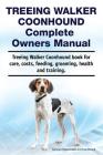 Treeing Walker Coonhound Complete Owners Manual. Treeing Walker Coonhound Book for Care, Costs, Feeding, Grooming, Health and Training. By Asia Moore, George Hoppendale Cover Image