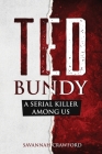 Ted Bundy: A Serial Killer Among Us By Savannah Crawford Cover Image