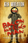 Bacon and Egg Man By Ken Wheaton Cover Image