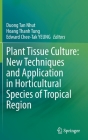 Plant Tissue Culture: New Techniques and Application in Horticultural Species of Tropical Region By Duong Tan Nhut (Editor), Hoang Thanh Tung (Editor), Edward Chee-Tak Yeung (Editor) Cover Image