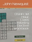 OSHA 30 Hour Class Industry Elective Workbook By John a. Newquist Cover Image