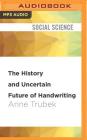 The History and Uncertain Future of Handwriting By Anne Trubek, Tavia Gilbert (Read by) Cover Image