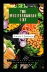 The Mediterranean Diet: A Dish Plan as well as Beginner's Guide By Andrew K. Delatorre Cover Image